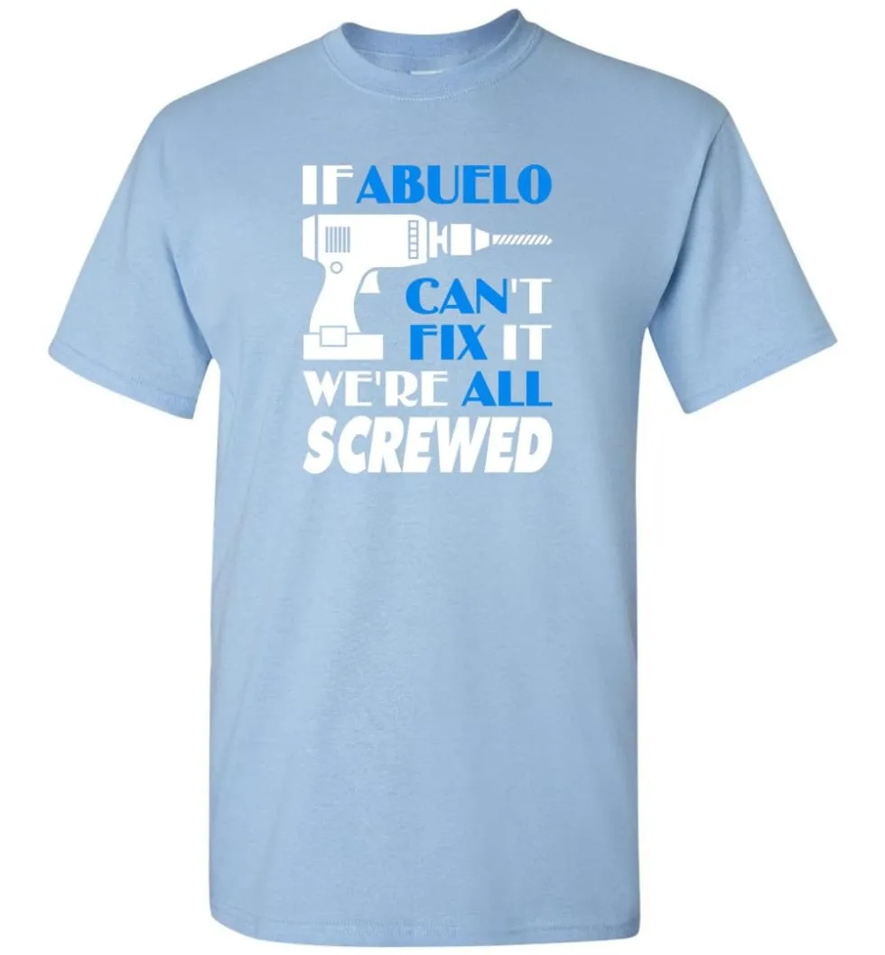 Abuelo Can Fix All Father's Day Gift For Grandpa - T-Shirt