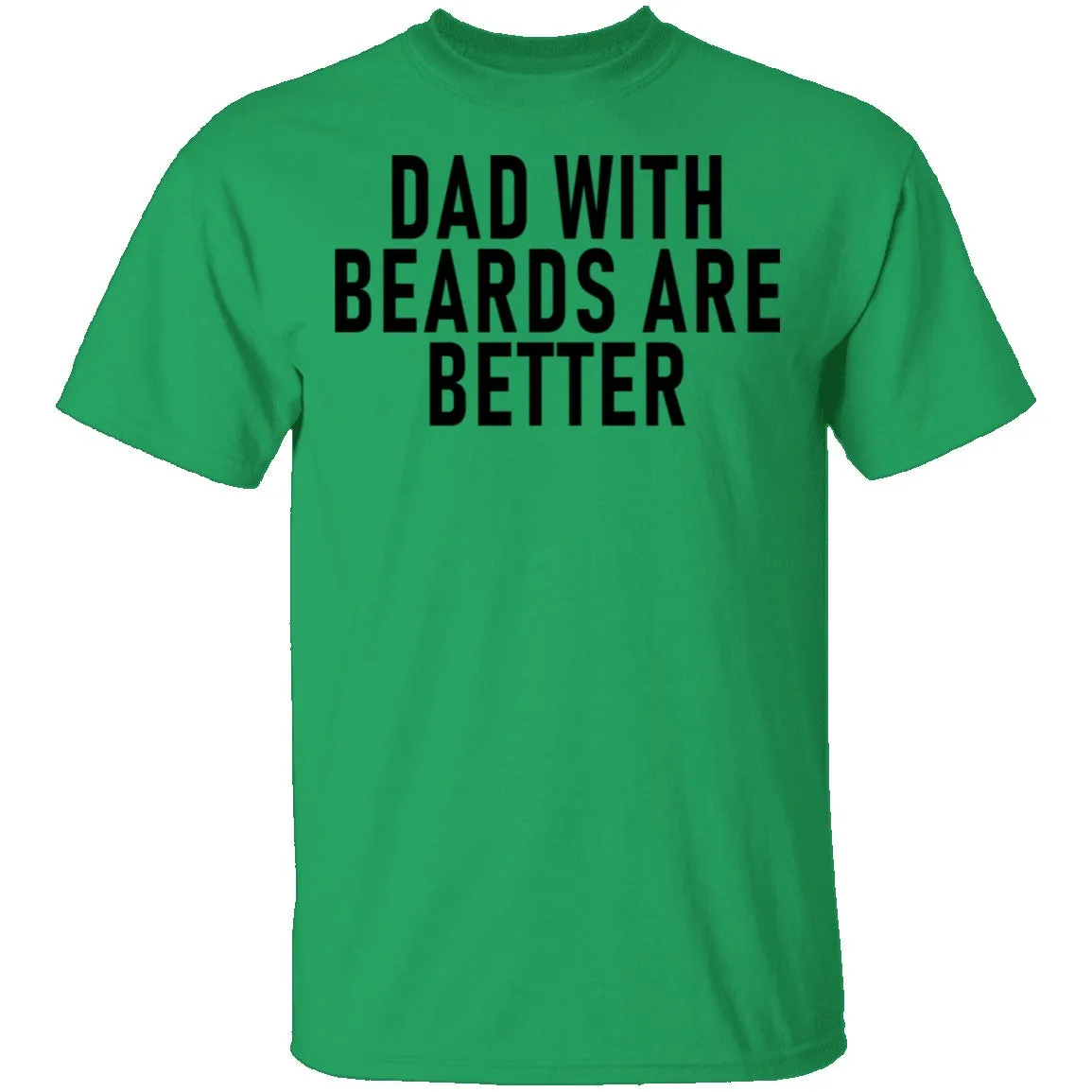 Dads With Beards Are Better T-Shirt