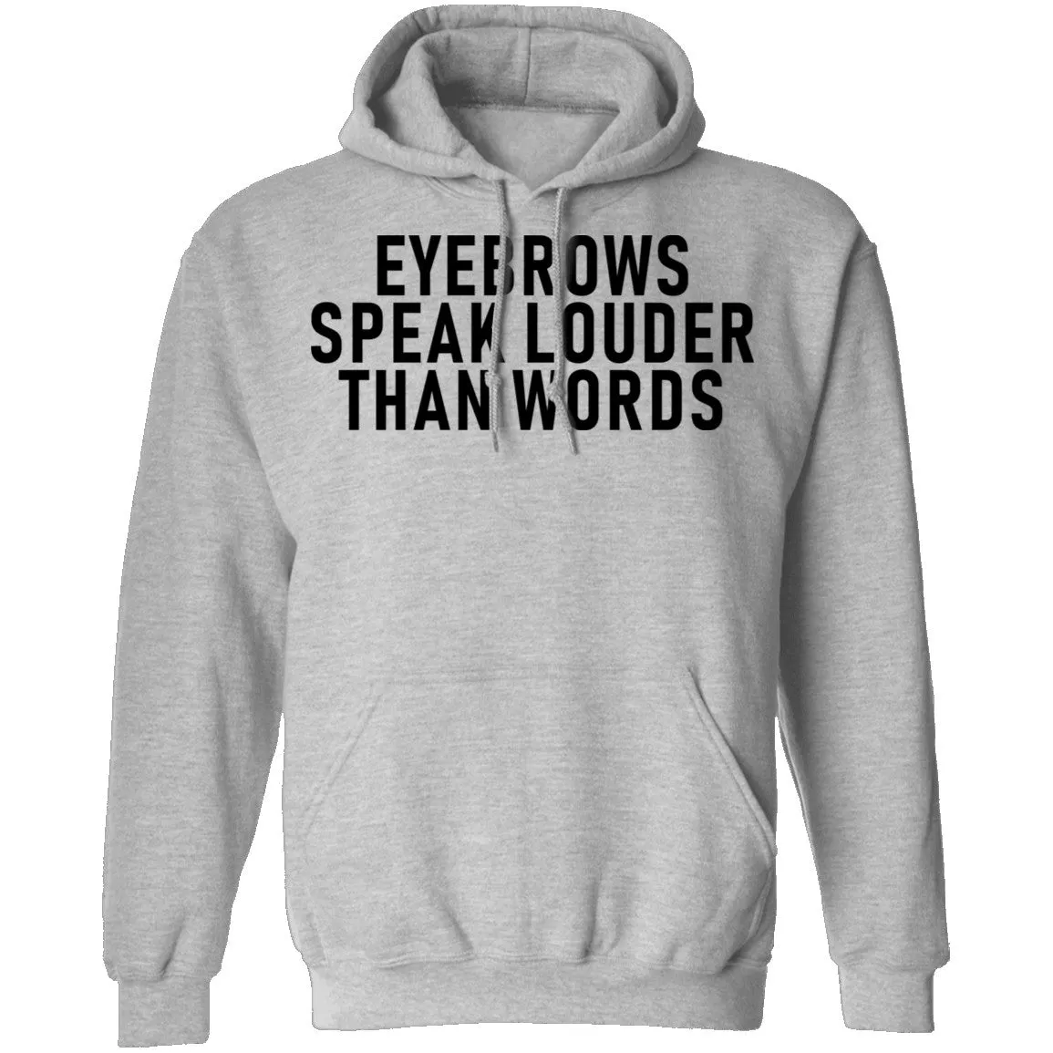 Eyebrows Speak Louder Than Words T-Shirt