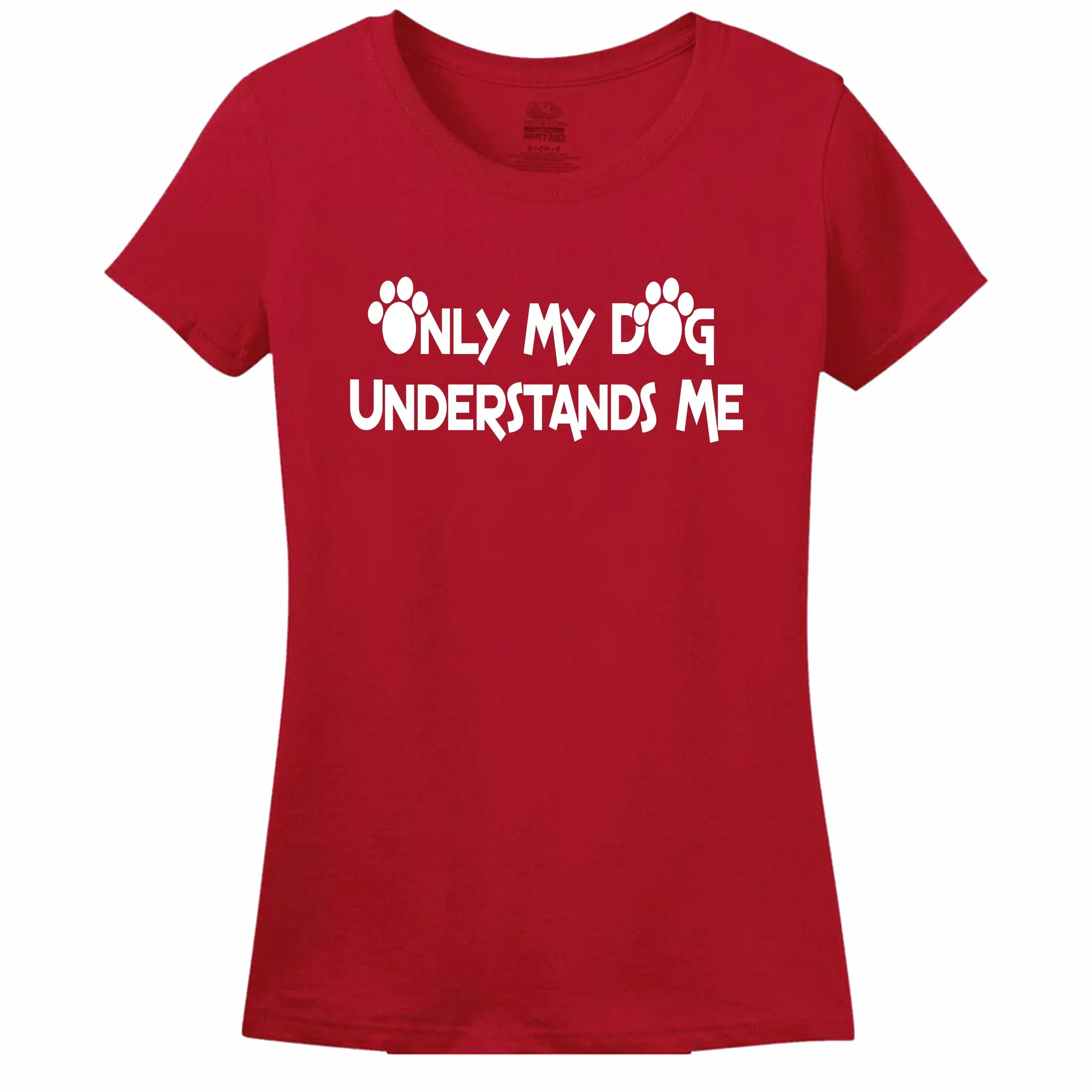 Only My Dog Understands Me Women's T-Shirt