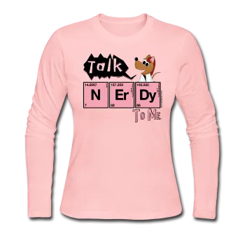 "Talk Nerdy to Me" - Women's Long Sleeve T-Shirt