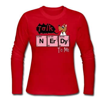 "Talk Nerdy to Me" - Women's Long Sleeve T-Shirt