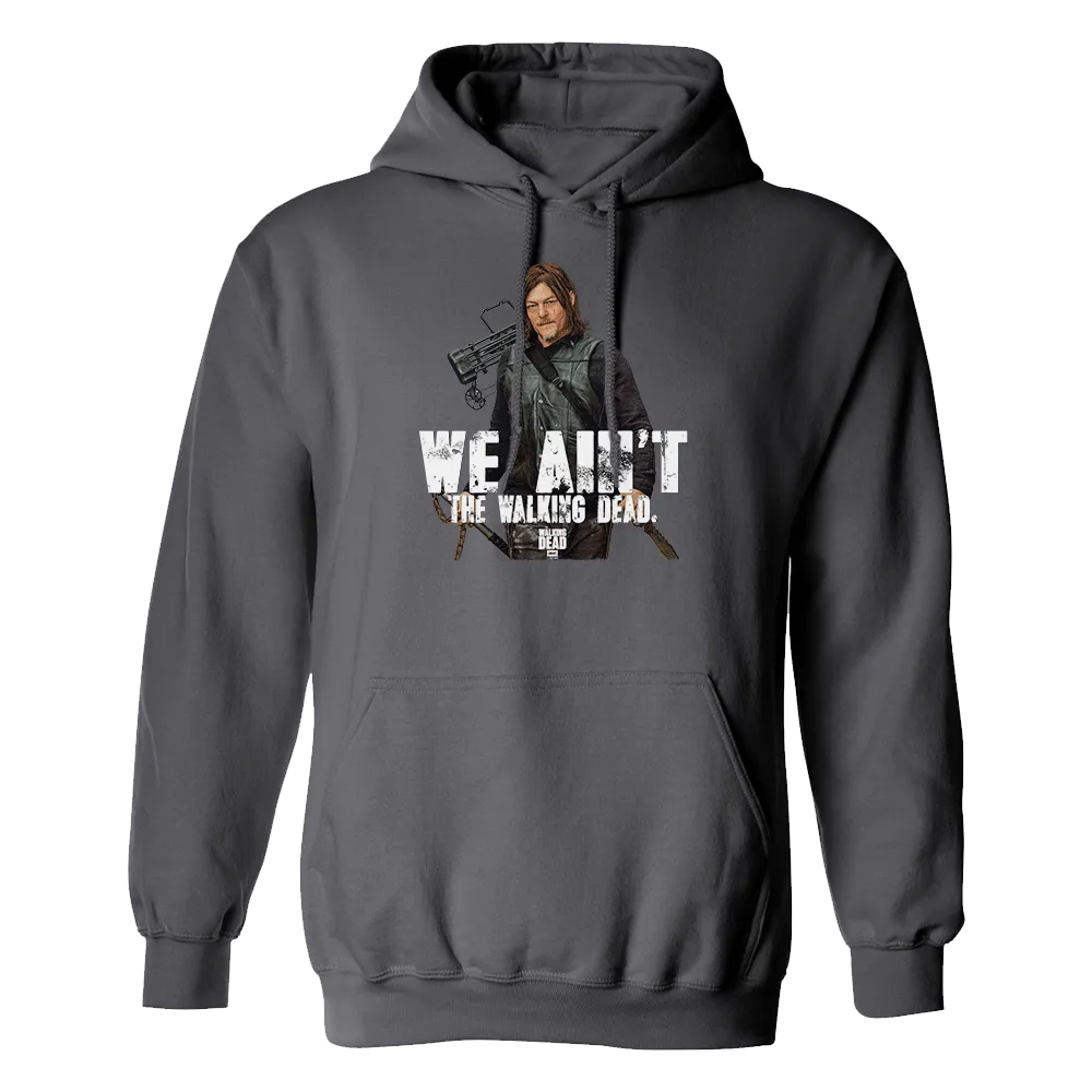 The Walking Dead We Ain't The Walking Dead Fleece Hooded Sweatshirt