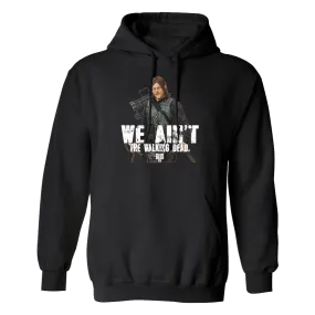 The Walking Dead We Ain't The Walking Dead Fleece Hooded Sweatshirt